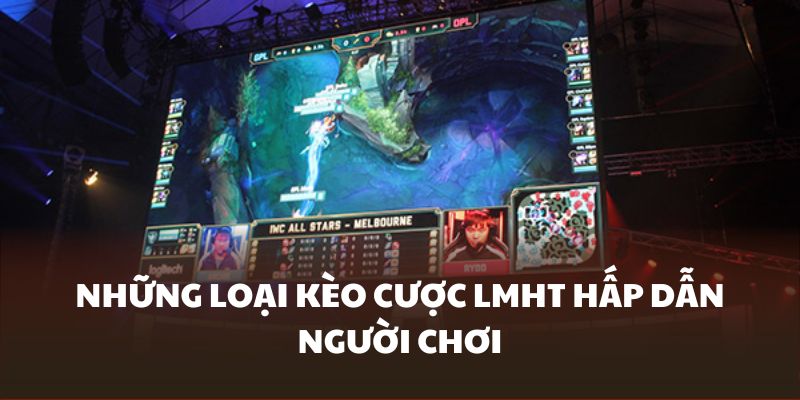 cac-loai-keo-trong-giai-dau-lien-minh-huyen-thoai