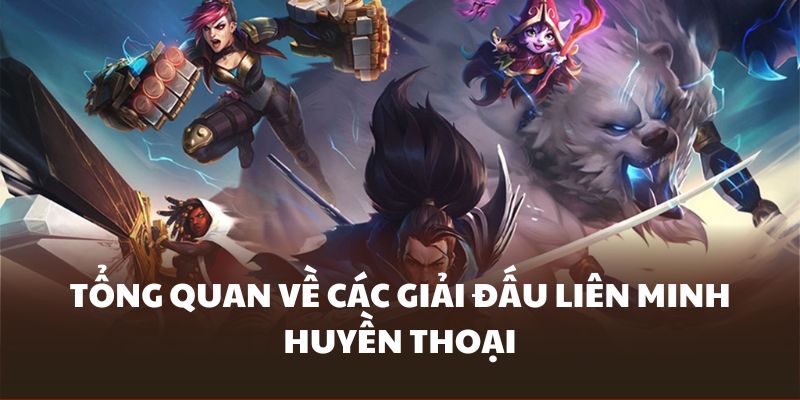 gioi-thieu-giai-dau-lien-minh-huyen-thoai